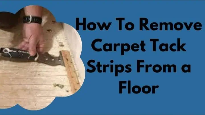 How To Remove Carpet Tack Strips From a Floor