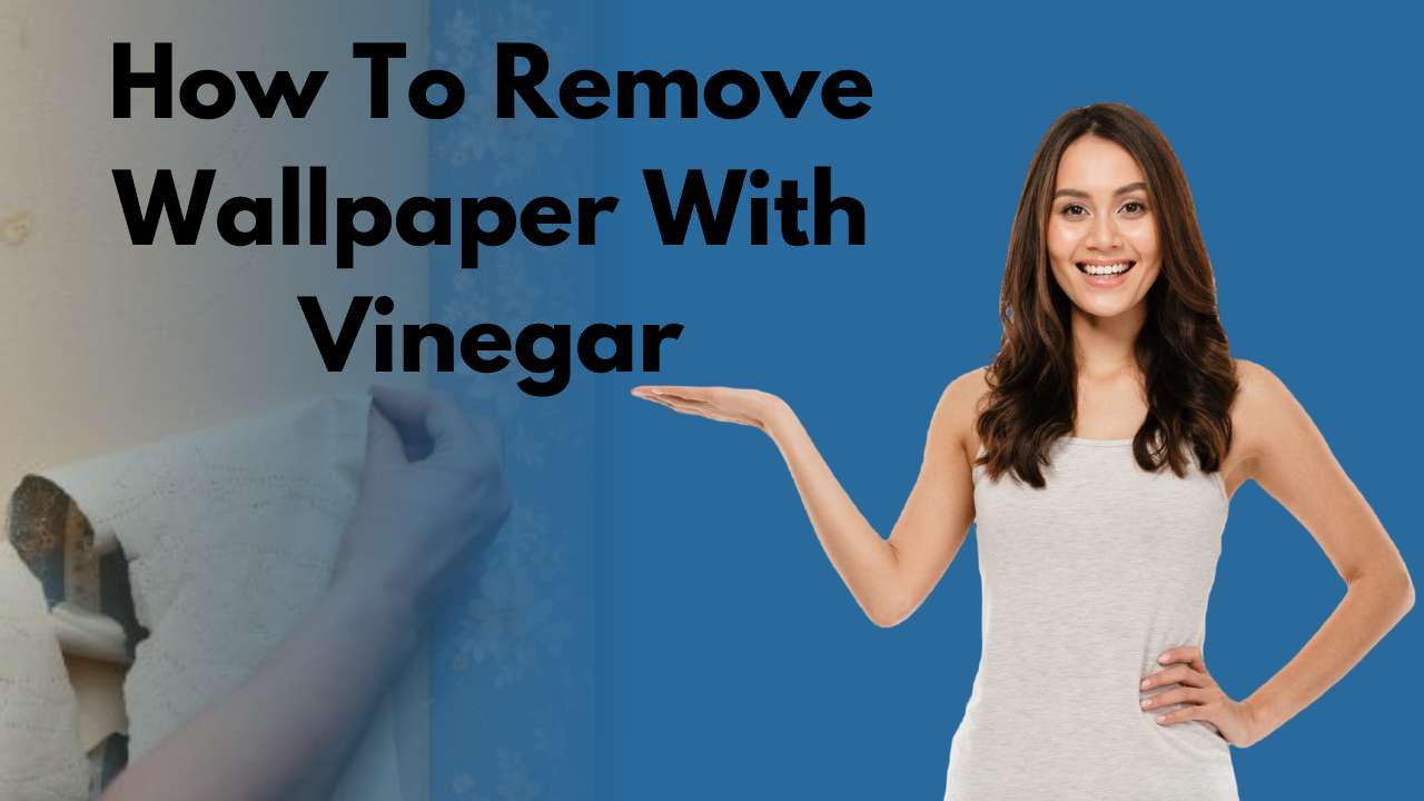 How to Remove Wallpaper with Vinegar