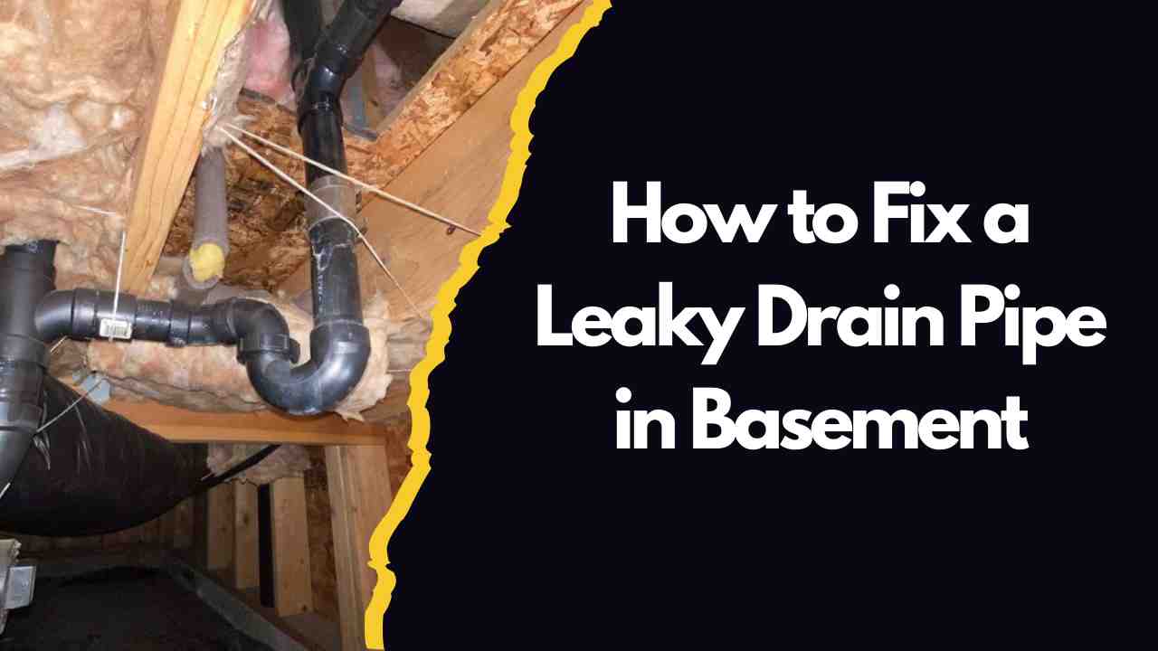 How to Fix a Leaky Drain Pipe in Basement