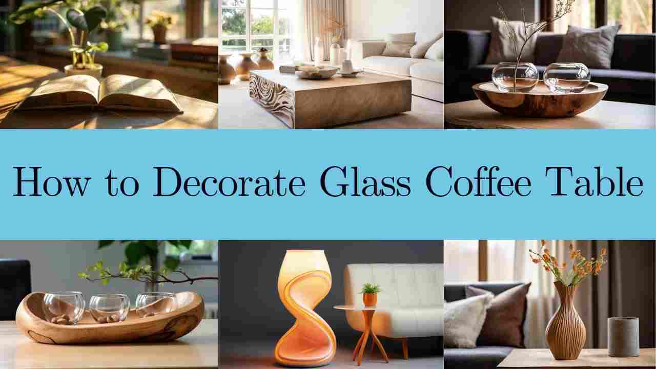 How to Decorate Glass Coffee Table