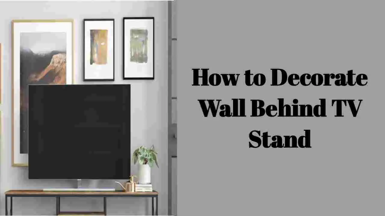 How to Decorate Wall Behind TV Stand