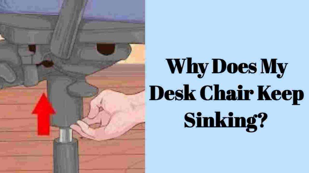 Why Does My Desk Chair Keep Sinking?
