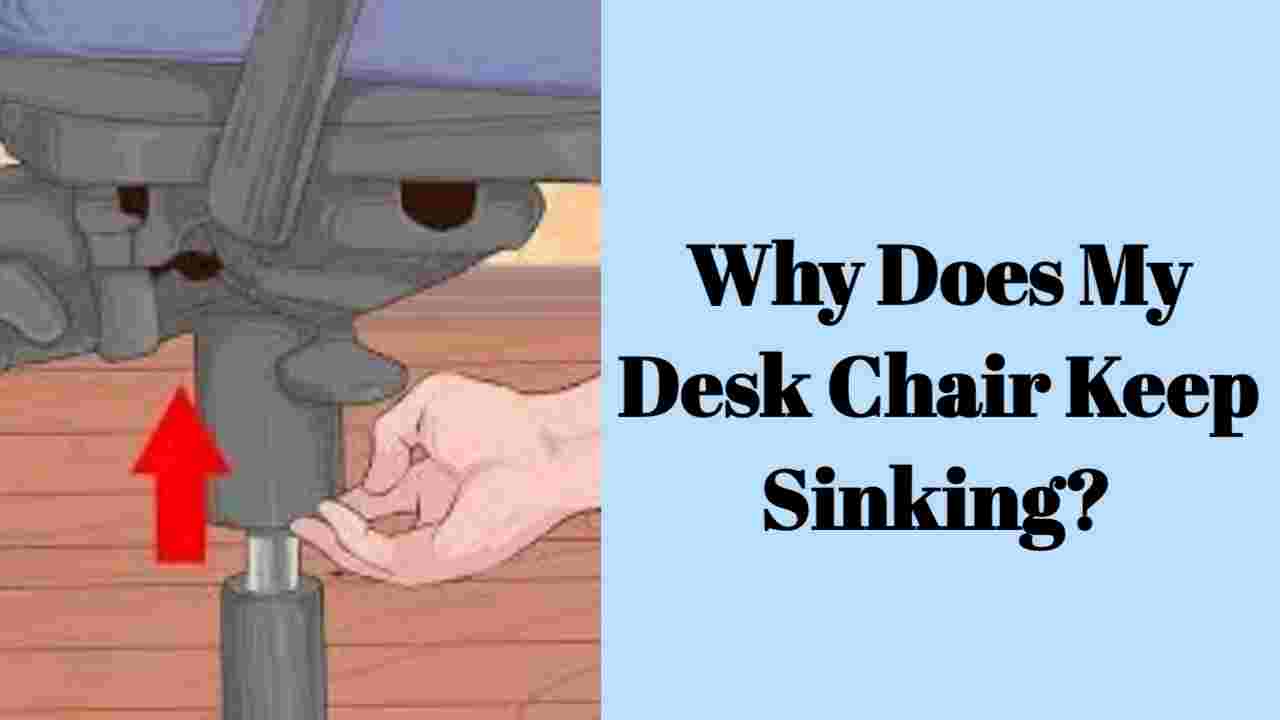 Why Does My Desk Chair Keep Sinking?