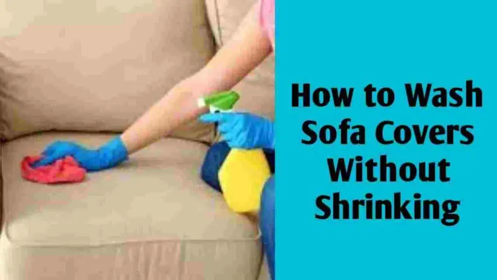 How to Wash Sofa Covers Without Shrinking