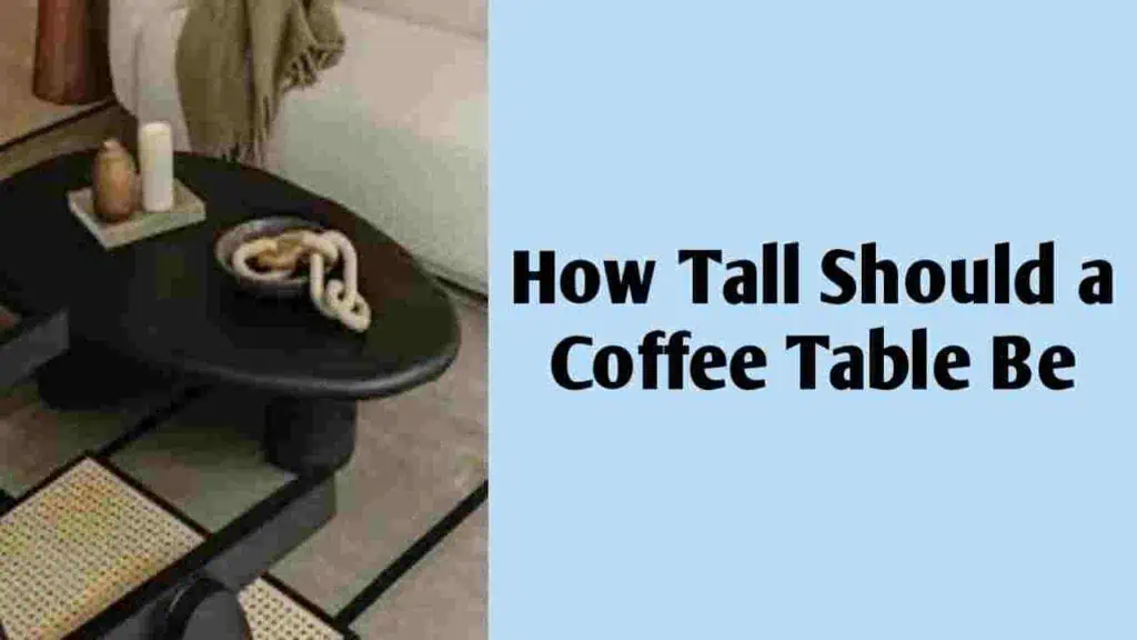 How Tall Should a Coffee Table Be