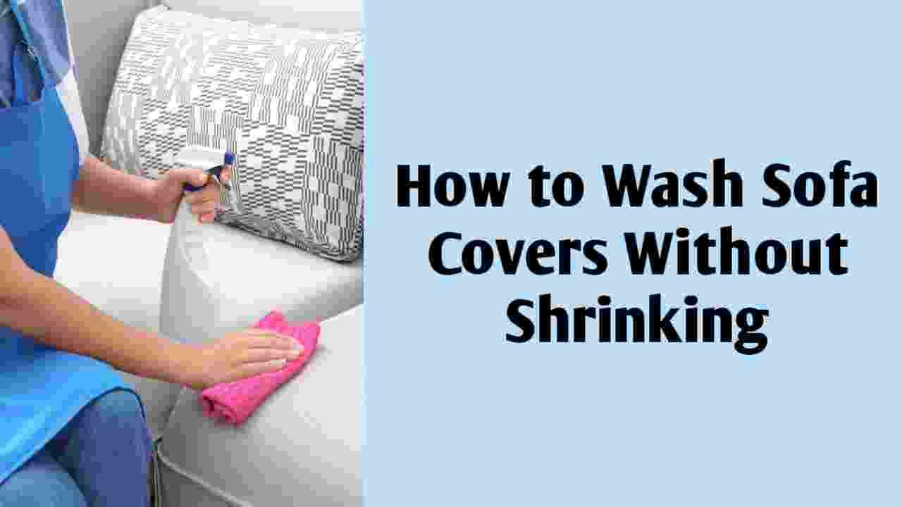 How to Wash Sofa Covers Without Shrinking